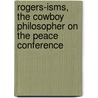 Rogers-Isms, The Cowboy Philosopher On The Peace Conference door Will Rogers