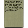 Romantic Tales, By The Author Of 'John Halifax, Gentleman'. by Dinah Maria Mulock Craik