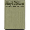 Rpertoire D'Optique Moderne, Ou Analyse Complte Des Travaux by Franois-Napolon-Marie Moigno