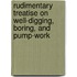 Rudimentary Treatise on Well-Digging, Boring, and Pump-Work
