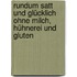 Rundum satt und glücklich ohne Milch, Hühnerei und Gluten