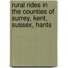 Rural Rides in the Counties of Surrey, Kent, Sussex, Hants door William Cobbett