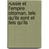 Russie Et L'Empire Ottoman, Tels Qu'ils Sont Et Tels Qu'ils door Nicolas Jean B. Boyard