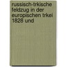 Russisch-Trkische Feldzug in Der Europischen Trkei 1828 Und door Helmuth Moltke