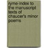 Ryme-Index to the Manuscript Texts of Chaucer's Minor Poems