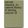 Sacred Classics, Or, Cabinet Library Of Divinity, Volume 12 by Richard [Cattermole