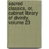 Sacred Classics, Or, Cabinet Library Of Divinity, Volume 23