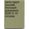 Sams Teach Yourself Microsoft Powerpoint 2000 In 10 Minutes door Faithe Whempen