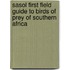 Sasol First Field Guide To Birds Of Prey Of Southern Africa