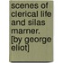 Scenes Of Clerical Life And Silas Marner. [By George Eliot]