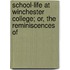 School-Life at Winchester College; Or, the Reminiscences of