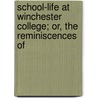 School-Life at Winchester College; Or, the Reminiscences of by Robert Blachford Mansfield