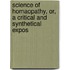Science Of Homaopathy, Or, A Critical And Synthetical Expos