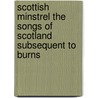 Scottish Minstrel the Songs of Scotland Subsequent to Burns door Lldfsa Scot Rev. Charles Ro