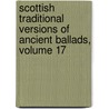 Scottish Traditional Versions Of Ancient Ballads, Volume 17 by William Jerdan