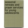 Seasonal Retreats and Prayer Services for Young Adolescents door Jenni Vankat
