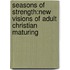 Seasons Of Strength:New Visions Of Adult Christian Maturing