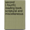 Second (-Fourth) Reading Book. Scriptural and Miscellaneous door Reading Book