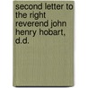 Second Letter To The Right Reverend John Henry Hobart, D.D. by John Henry Hobart