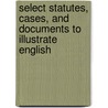 Select Statutes, Cases, and Documents to Illustrate English by Sir Charles Grant Robertson