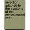 Selection Adapted to the Seasons of the Ecclesiastical Year door John Henry Newman