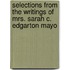 Selections from the Writings of Mrs. Sarah C. Edgarton Mayo