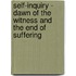 Self-Inquiry - Dawn Of The Witness And The End Of Suffering