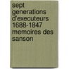 Sept Generations D'Executeurs 1688-1847 Memoires Des Sanson by . Anonymous