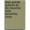 Sept Grands Auteurs Du Dix-Neuvime Sicle. Lamartine, Victor door Alc�E. Fortier