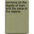 Sermons on the Dignity of Man, and the Value of the Objects