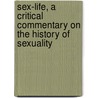 Sex-Life, A Critical Commentary On The History Of Sexuality door Don Milligan