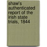 Shaw's Authenticated Report of the Irish State Trials, 1844 by Daniel O'Connell