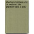 Sherlock Holmes Und Dr. Watson. Die Größten Fälle. 5 Cds