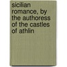 Sicilian Romance, by the Authoress of the Castles of Athlin door Anne Radcliffe