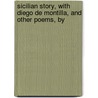 Sicilian Story, with Diego de Montilla, and Other Poems, by by Bryan Waller Procter