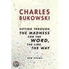Sifting Through The Madness For The Word, The Line, The Way door Charles Bukowski