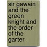 Sir Gawain and the Green Knight and the Order of the Garter door Francis Ingledew