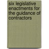 Six Legislative Enactments for the Guidance of Contractors door Great Britain
