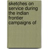 Sketches on Service During the Indian Frontier Campaigns of door Edmund Arthur Ponsonby Hobday