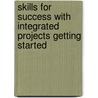 Skills For Success With Integrated Projects Getting Started door Kris Townsend