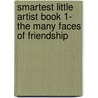 Smartest Little Artist Book 1- The Many Faces Of Friendship by Tonya L. Lambert