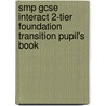 Smp Gcse Interact 2-Tier Foundation Transition Pupil's Book door School Mathematics Project