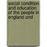Social Condition and Education of the People in England and
