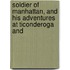 Soldier of Manhattan, and His Adventures at Ticonderoga and