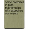 Some Exercises in Pure Mathematics with Expository Comments door Jeffrey Dennis Weston