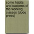 Some Habits And Customs Of The Working Classes (Dodo Press)