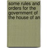 Some Rules and Orders for the Government of the House of an door Richard Brathwait