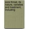 Sore Throat, Its Nature, Varieties and Treatment, Including by Moses Prosser James