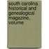 South Carolina Historical and Genealogical Magazine, Volume