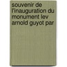Souvenir de L'Inauguration Du Monument Lev Arnold Guyot Par by Schweizerischer Zofingerverein